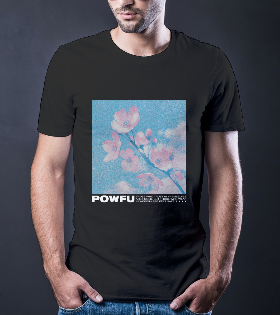 POWFU Blossom Trust In Themselves Wisdom Kept Safe T-Shirt