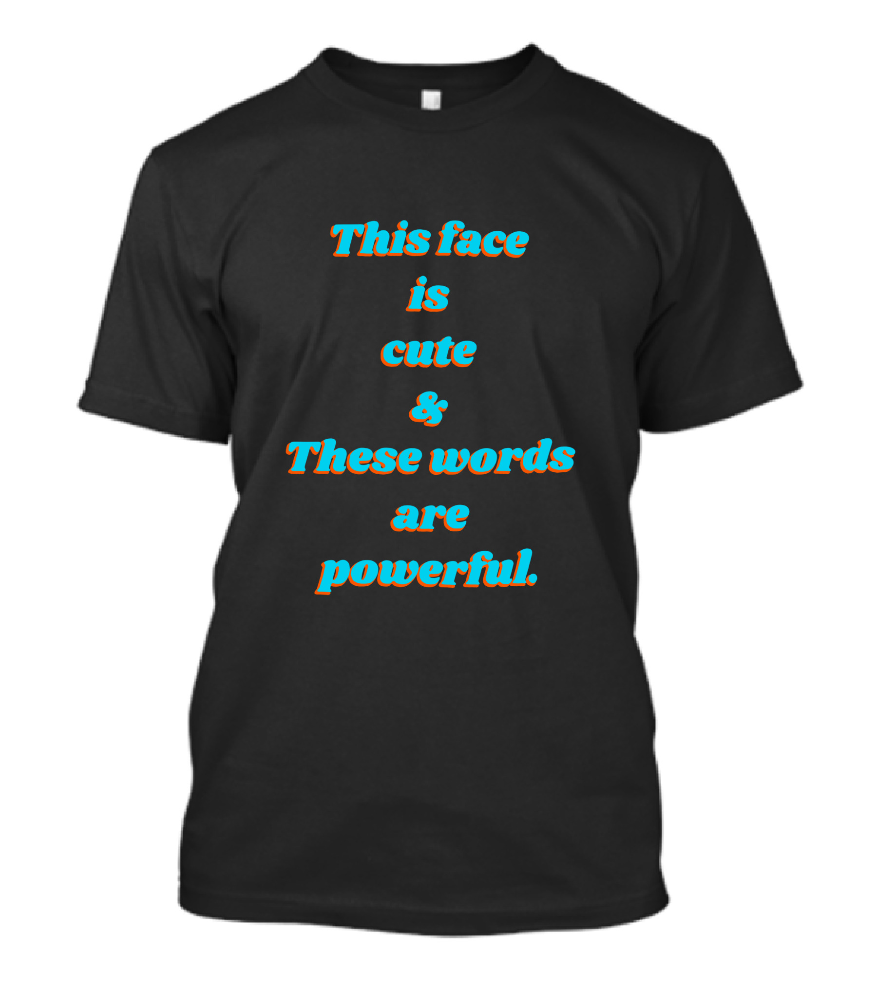 CindyNoir The Mantra This Face Is Cute These Words Are Powerful T-Shirt