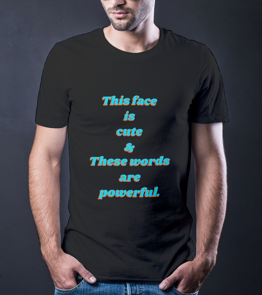 CindyNoir The Mantra This Face Is Cute These Words Are Powerful T-Shirt