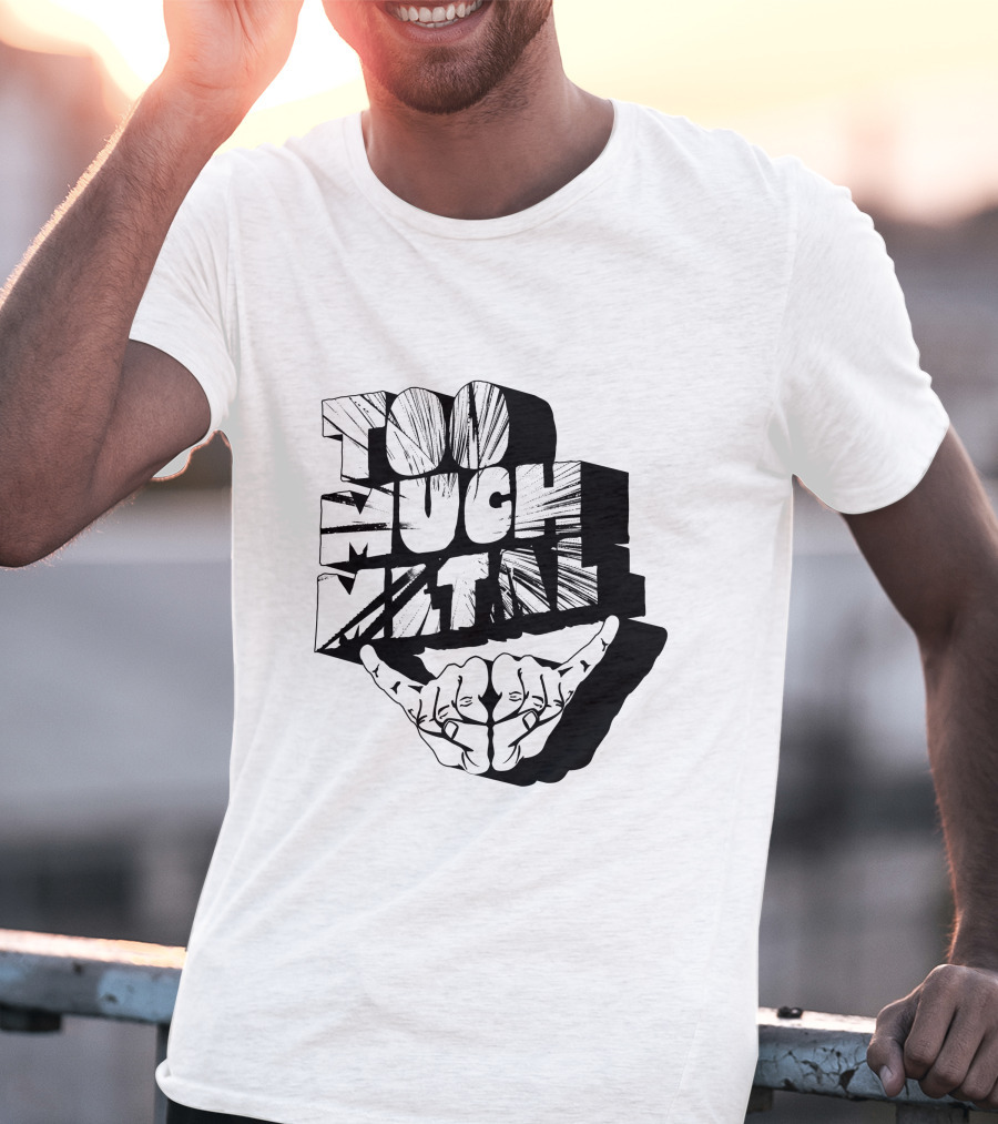 Too Much Metal Hand Sign T-Shirt