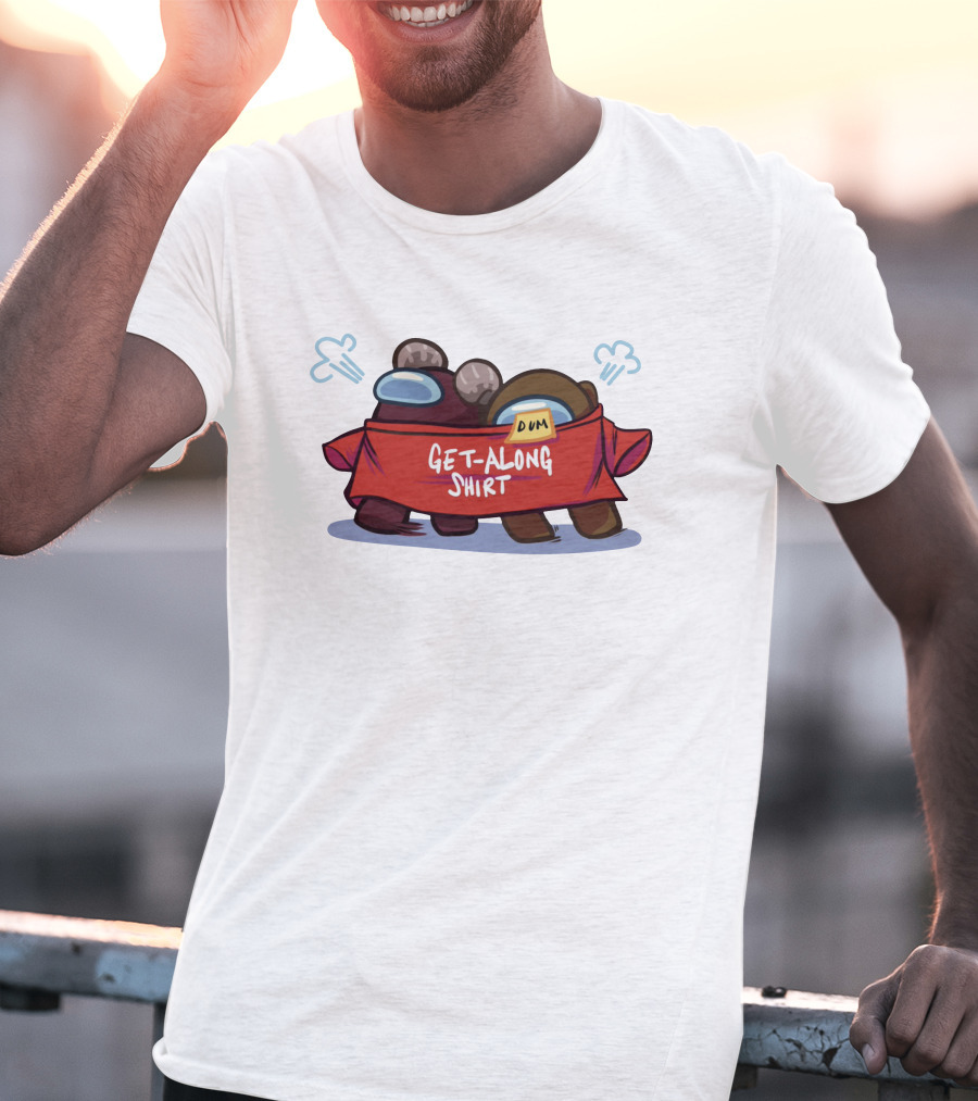 Among Us Get-Along Shirt Dum Game Merch Store T-Shirt