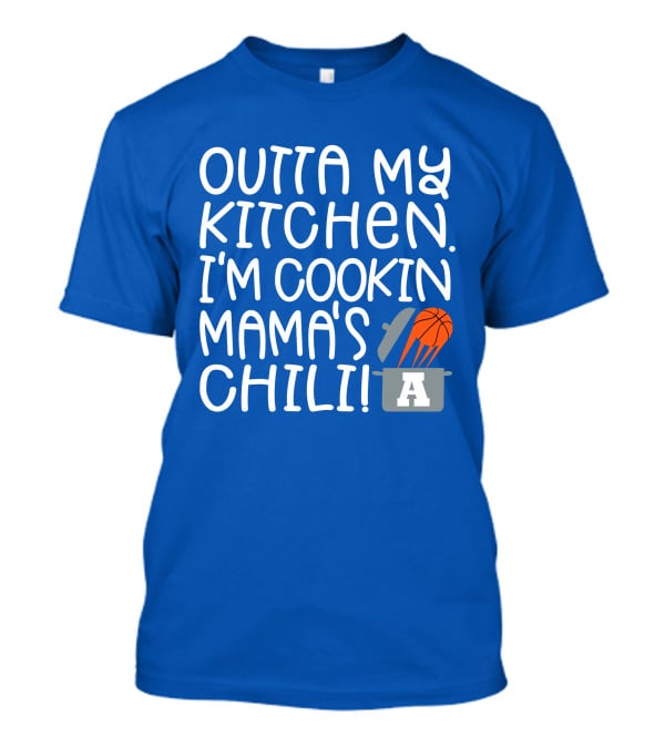 Outta My Kitchen I'm Cookin Mama's Chili Basketball Pot T-Shirt