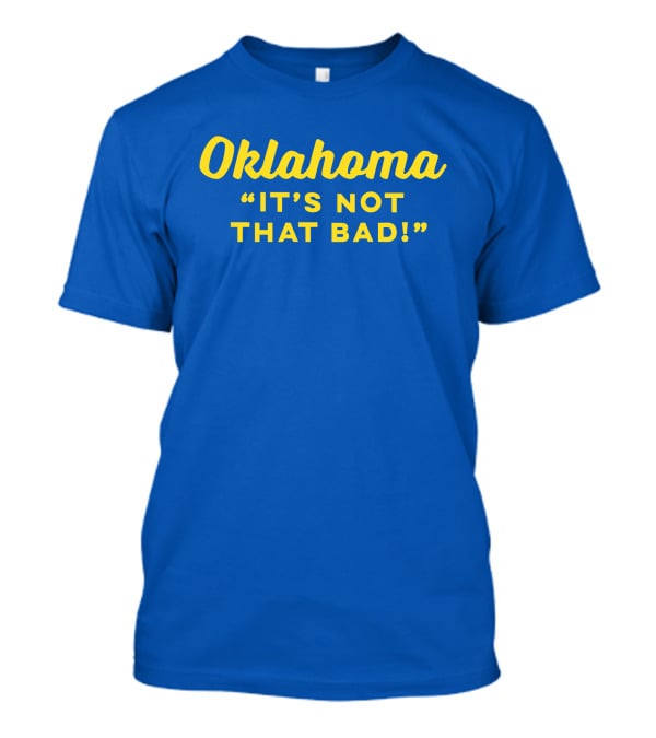 Oklahoma It's Not That Bad Ida Red T-Shirt