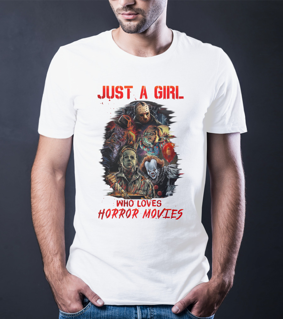 JUST A GIRL WHO LOVES HORROR MOVIES Freddy Jason Chucky Michael Myers Pennywise T-Shirt