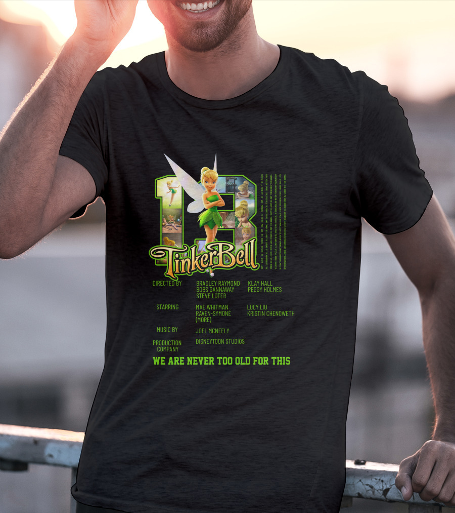 Tinker Bell 13 We Are Never Too Old For This Disneytoon Studios T-Shirt