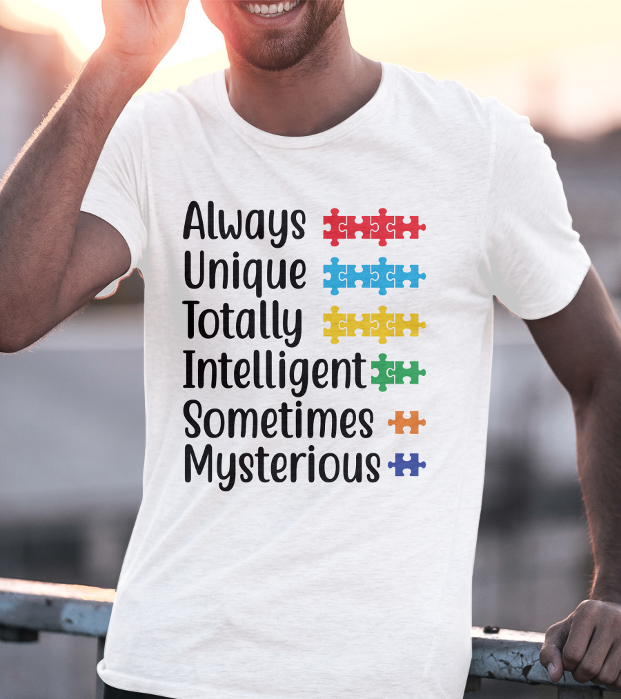 Always Unique Totally Intelligent Sometimes Mysterious T-Shirt
