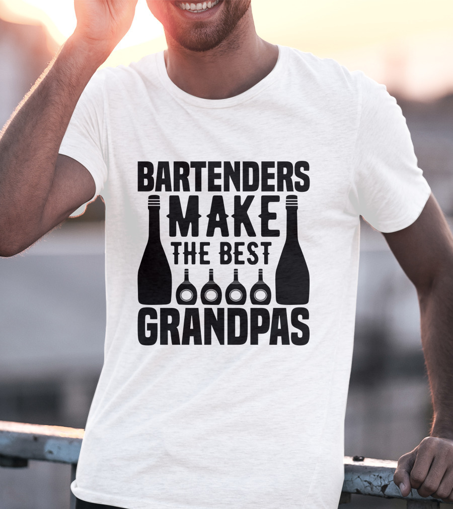 Bartenders Make The Best Grandpas Bottles T-Shirt