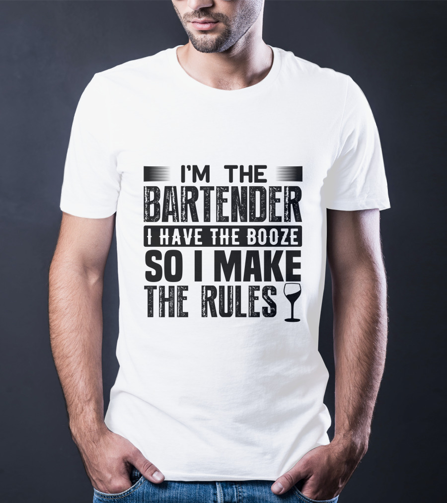 I'm The Bartender I Have The Booze So I Make The Rules Wine Glass T-Shirt