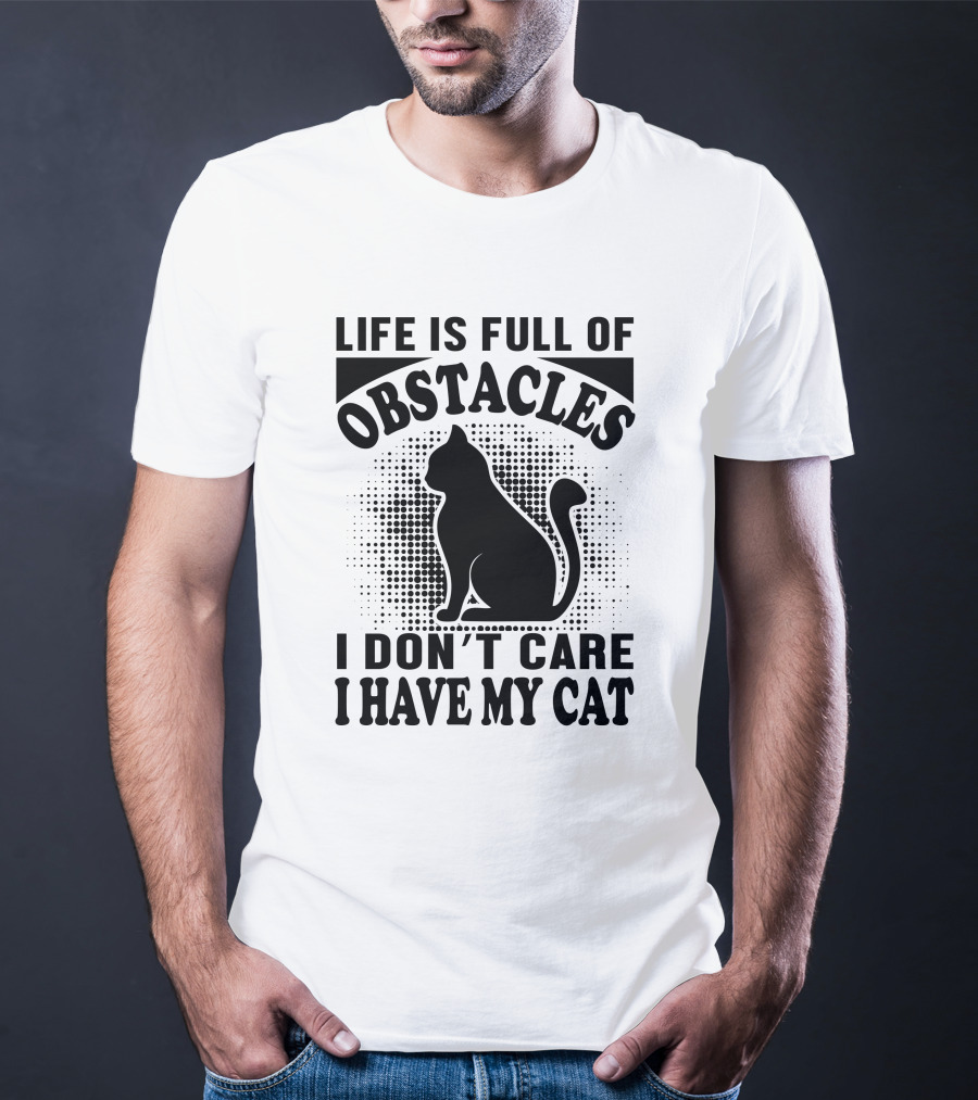 Life Is Full Of Obstacles I Don't Care I Have My Cat Retro T-Shirt