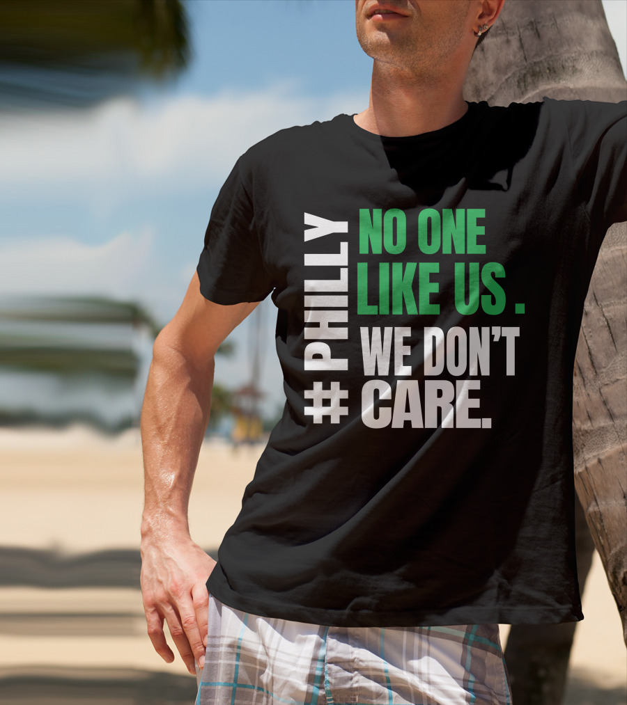 PHILLY No One Likes Us We Don't Care T-Shirt