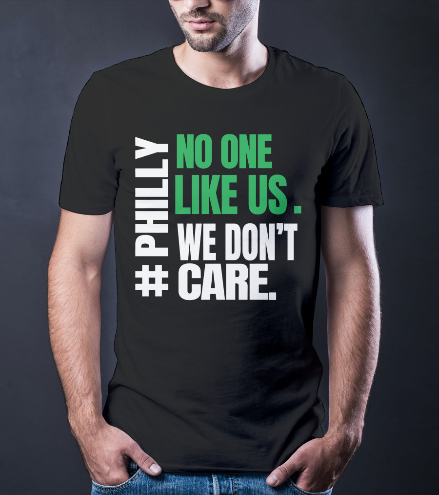 PHILLY No One Likes Us We Don't Care T-Shirt