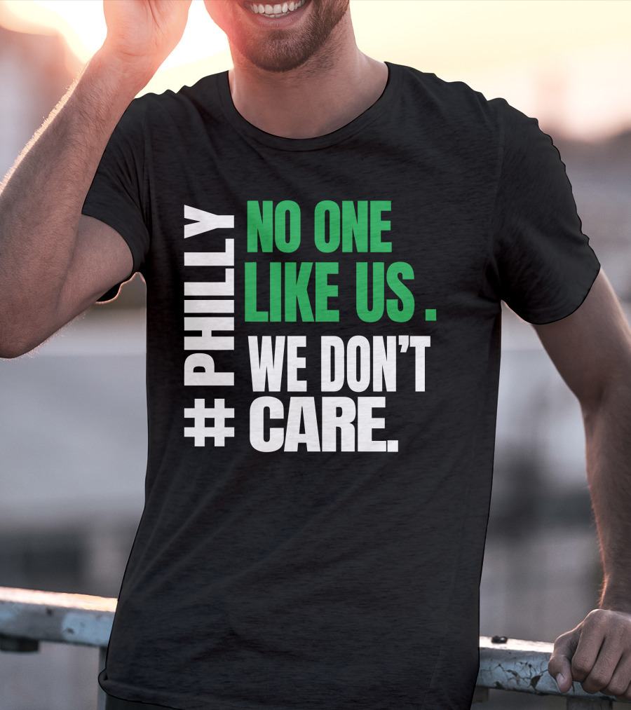 PHILLY No One Likes Us We Don't Care T-Shirt