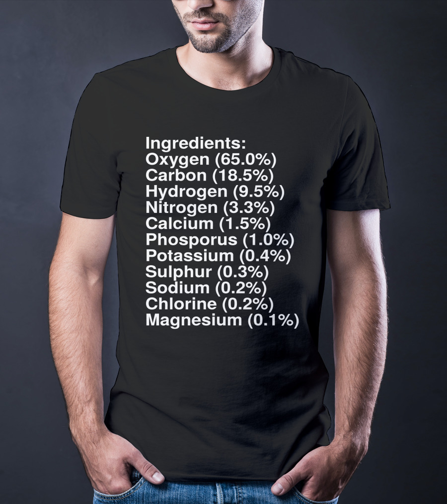Ingredients Oxygen Carbon Hydrogen Nitrogen Calcium Human Elements Composition T-Shirt