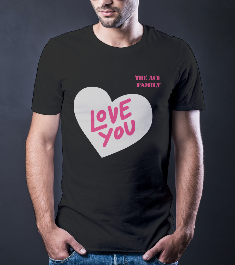 The Ace Family Love You Heart T-Shirt