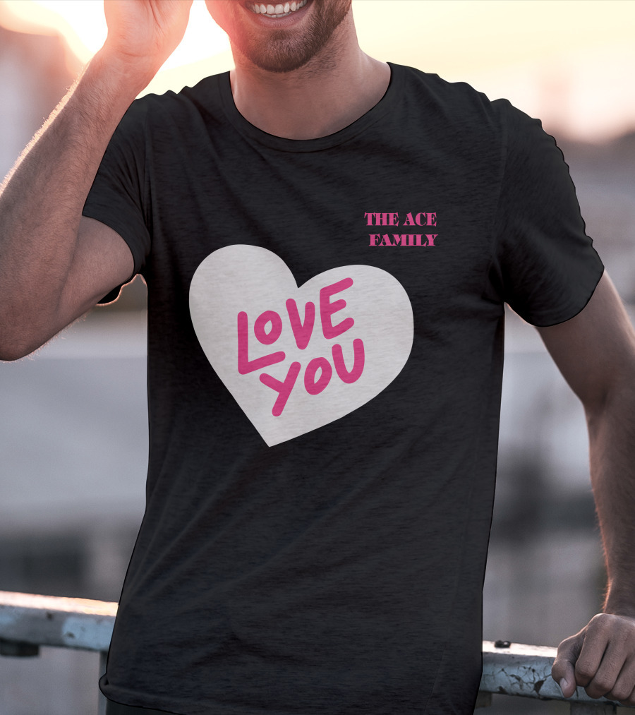 The Ace Family Love You Heart T-Shirt
