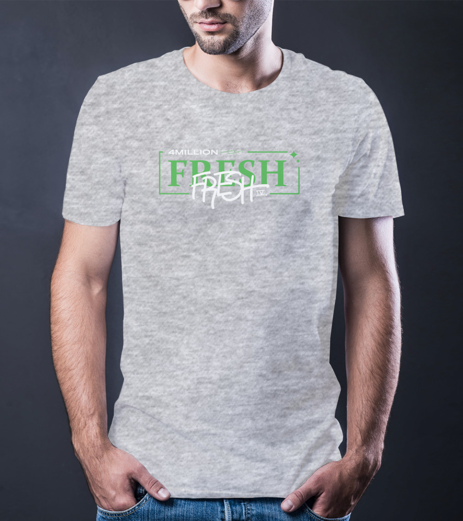 4 Million Fresh Fresh IV T-Shirt