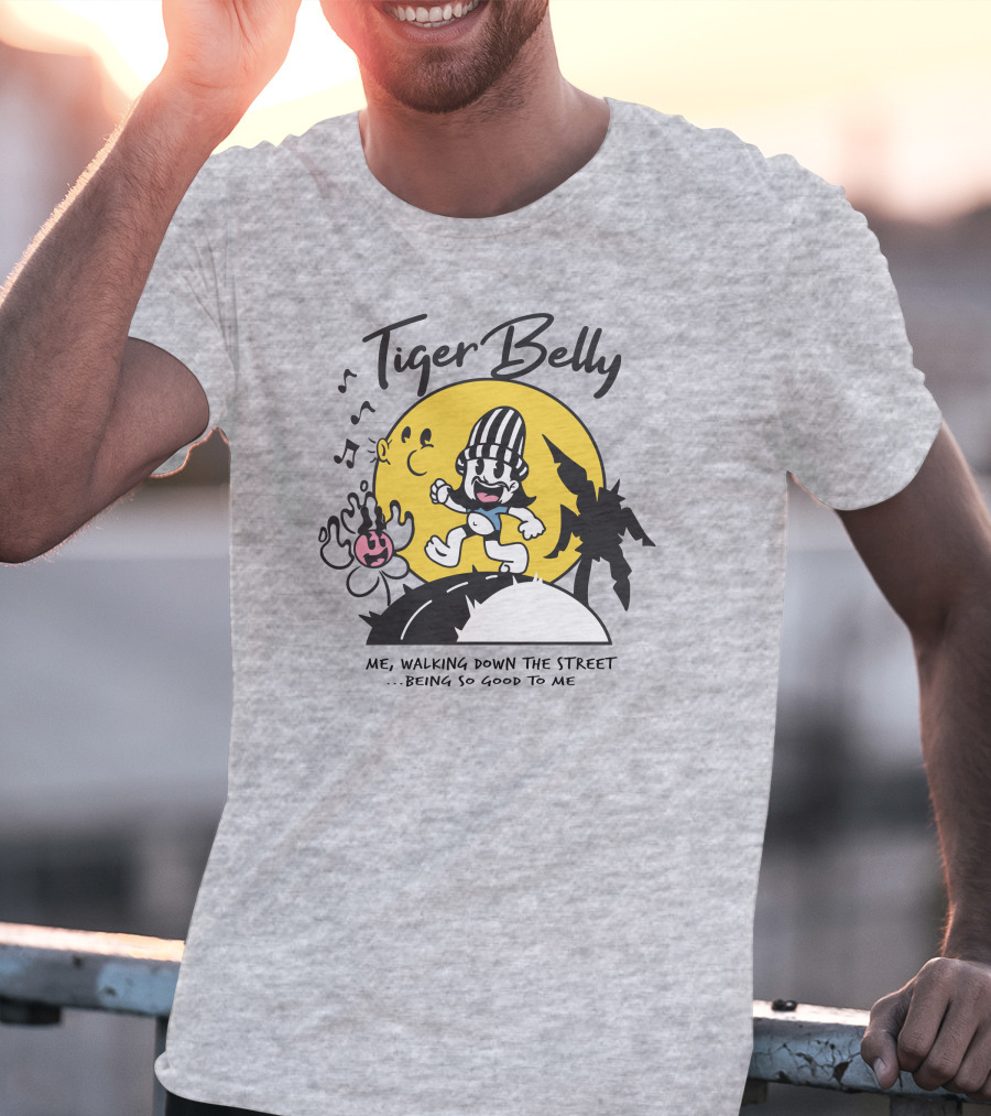 Tiger Belly Me Walking Down The Street Being So Good To Me T-Shirt