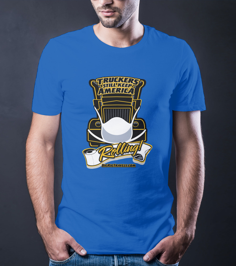 Truckers Still Keep America Rolling BigRigTravels.com T-Shirt