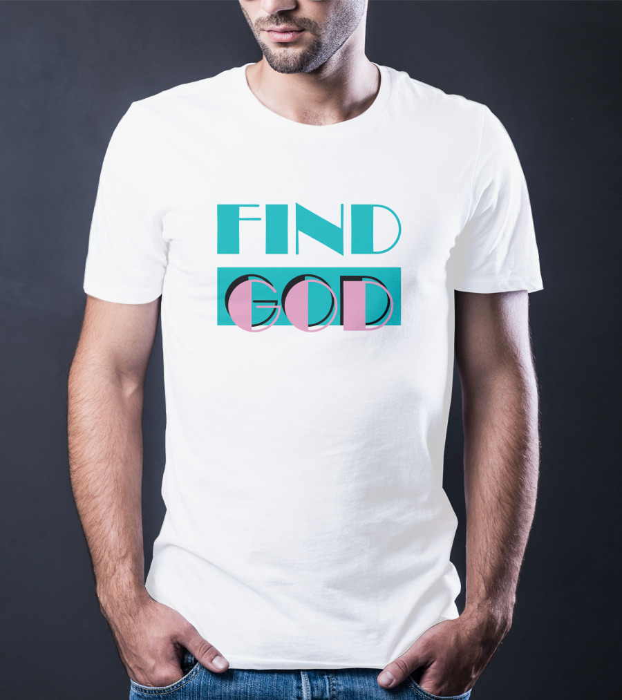 Find God Bold Text Shitheadsteve Merch T-Shirt