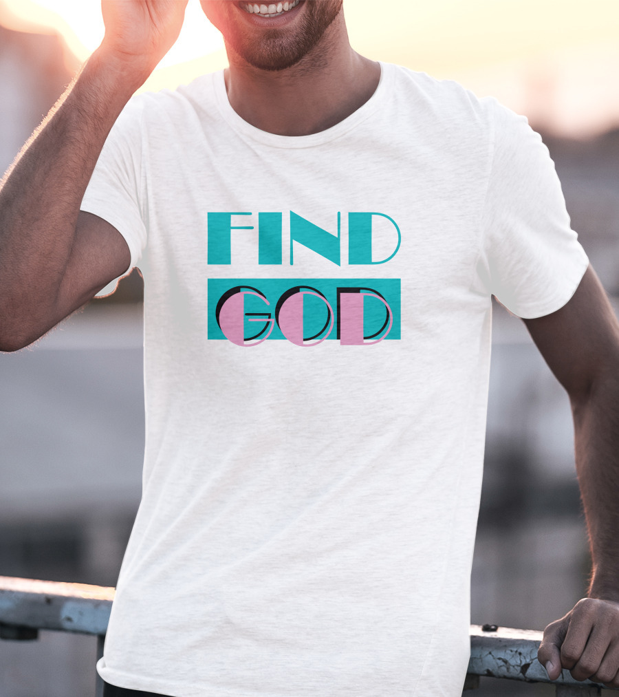Find God Bold Text Shitheadsteve Merch T-Shirt
