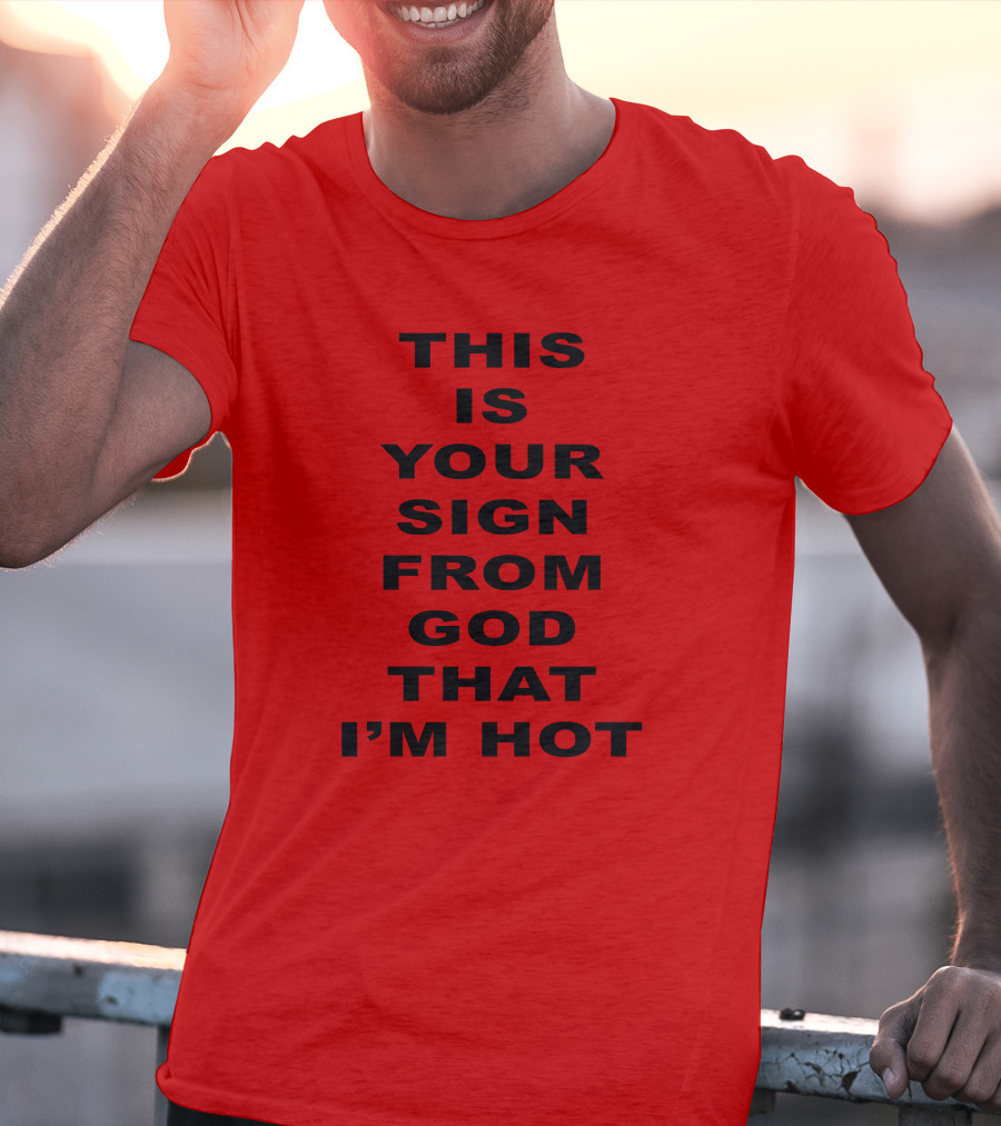 This Is Your Sign From God That I'm Hot M A R I N A T-Shirt