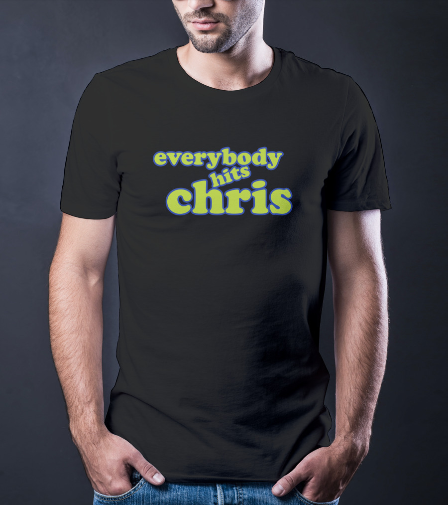 Everybody Hits Chris Shitheadsteve Merch Parody Text T-Shirt