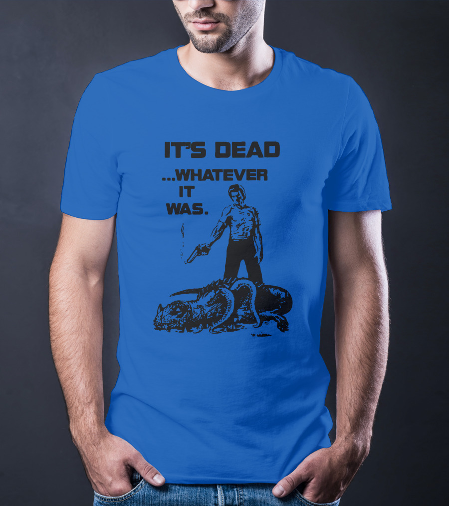 It's Dead Whatever It Was Monster Slayer With Gun T-Shirt