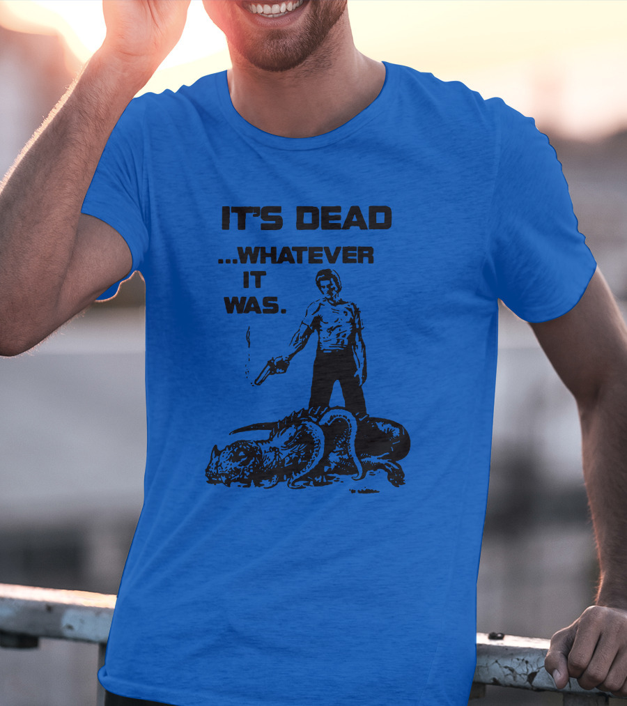 It's Dead Whatever It Was Monster Slayer With Gun T-Shirt