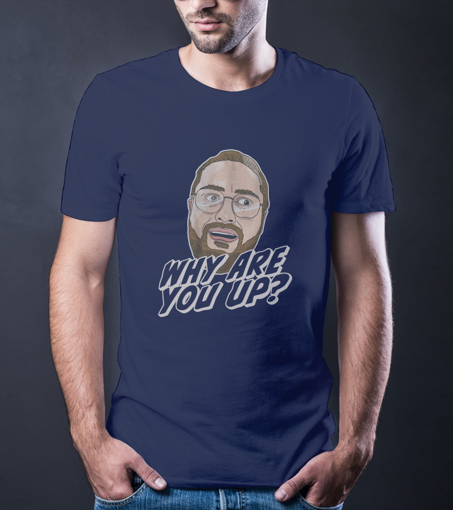 Leigh Mcnasty Why Are You Up? Merch Iconic Expression T-Shirt
