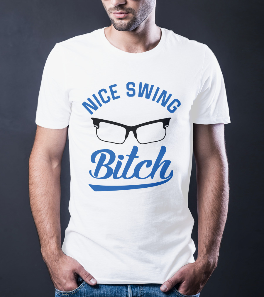 Nice Swing Bitch Glasses T-Shirt