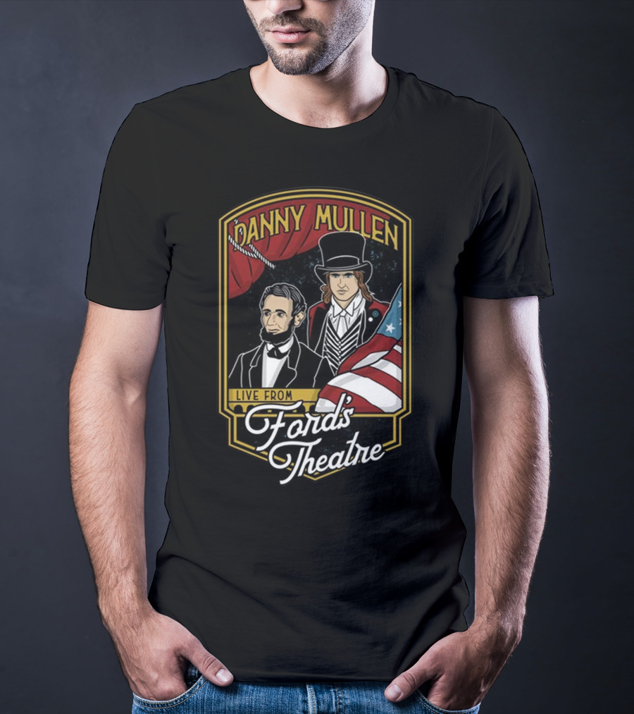 DANNY MULLEN LIVE FROM FORD'S THEATRE T-Shirt