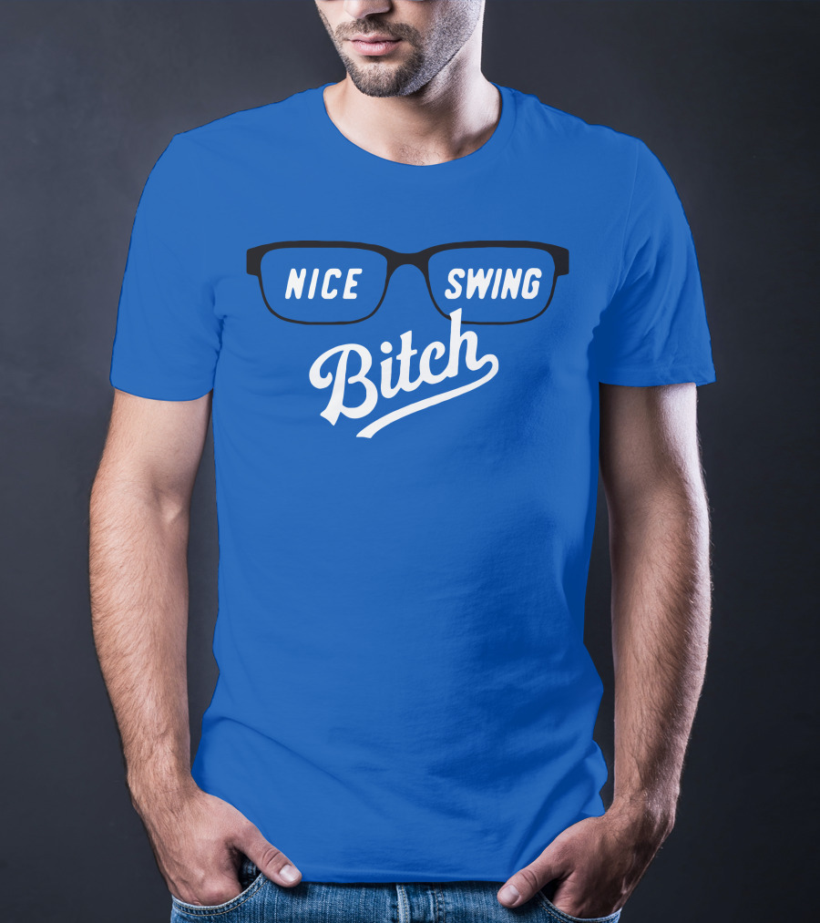 Nice Swing Bitch Baseball Movie Quote Glasses On Blue T-Shirt