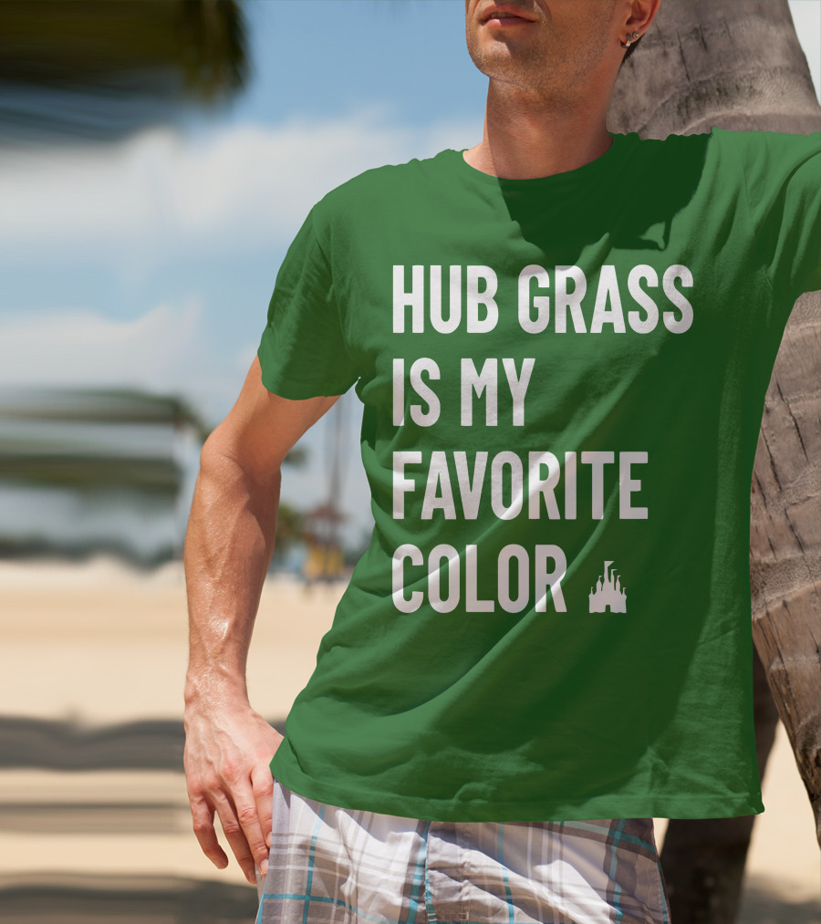 Hub Grass Is My Favorite Color Castle T-Shirt