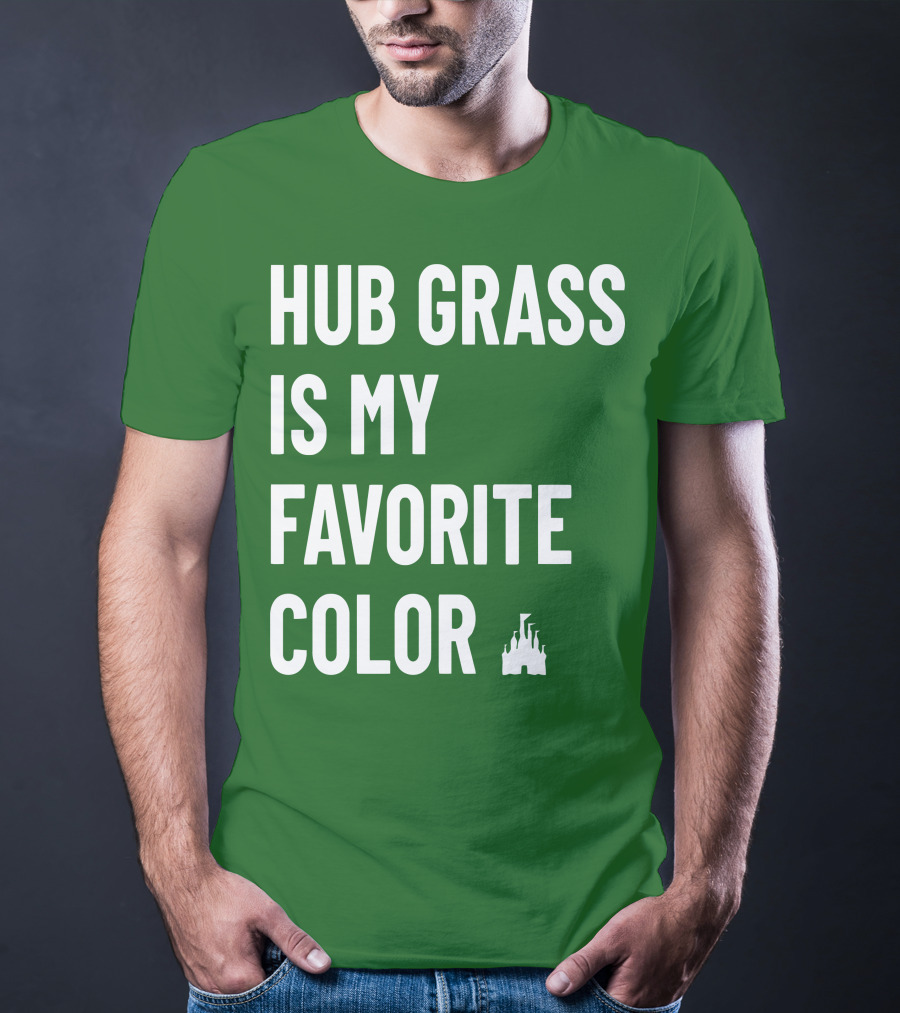 Hub Grass Is My Favorite Color Castle T-Shirt