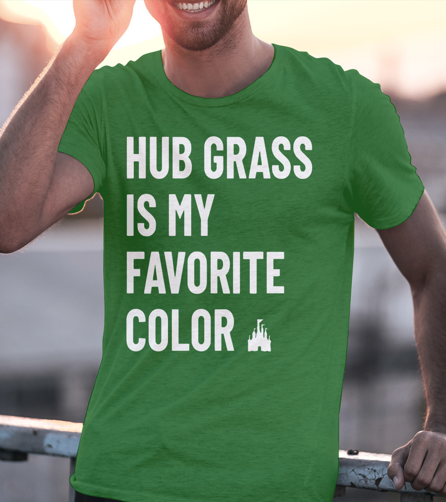Hub Grass Is My Favorite Color Castle T-Shirt
