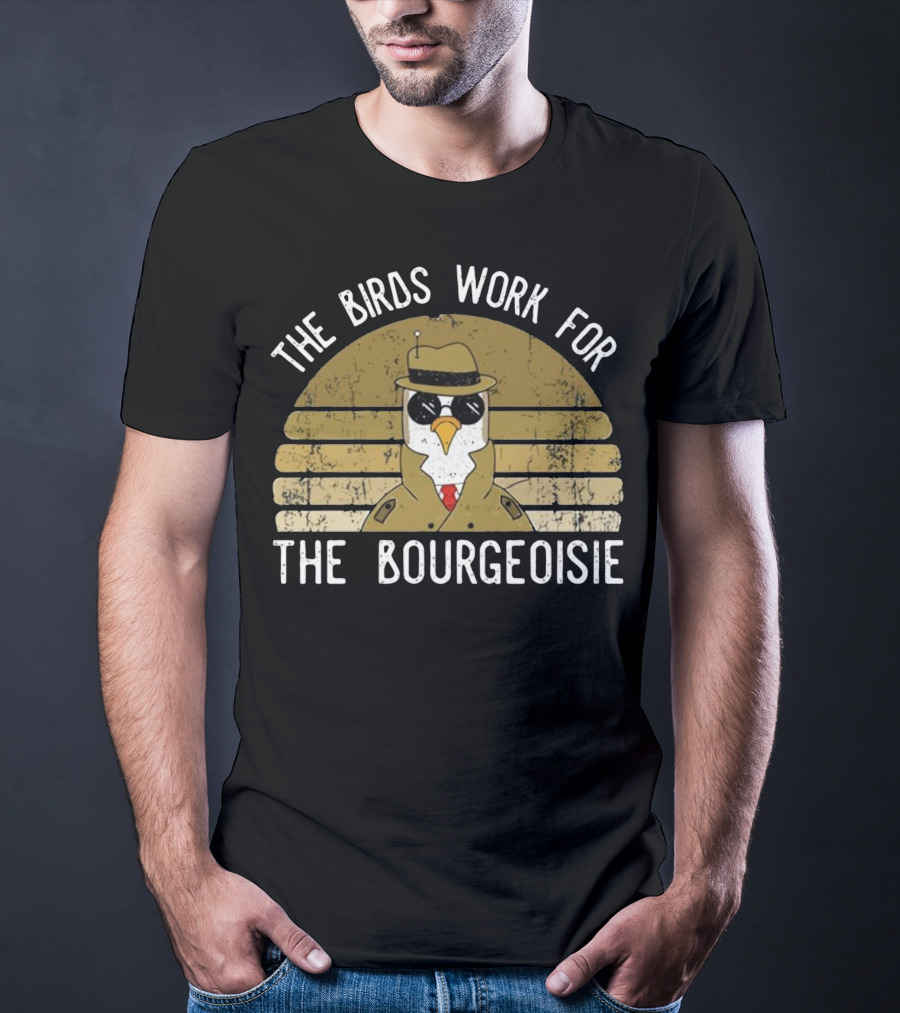 The Birds Work For The Bourgeoisie In 1986 T-Shirt