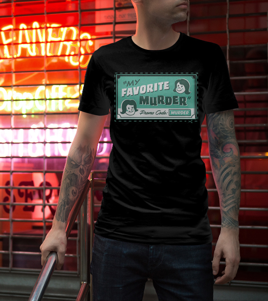 My Favorite Murder Promo Code MURDER T-Shirt