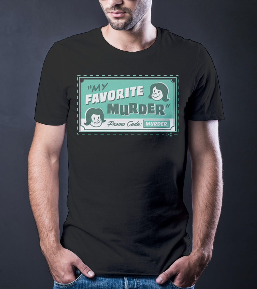 My Favorite Murder Promo Code MURDER T-Shirt