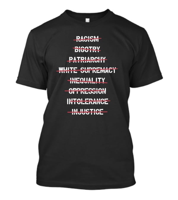 Hasan Piker Merch Racism Bigotry Patriarchy White Supremacy Inequality Oppression Intolerance Injustice T-Shirt