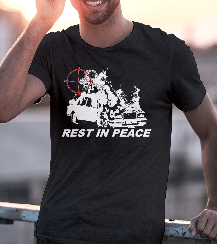 Rest In Peace Drippin So Pretty Shop Burning Car With Crosshair T-Shirt