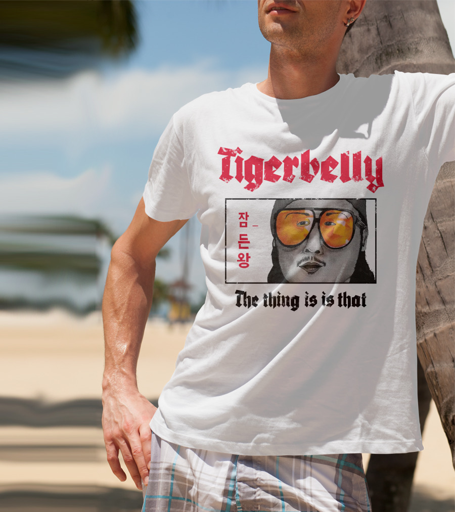 Tigerbelly Jam Deun Wang The Thing Is Is That T-Shirt