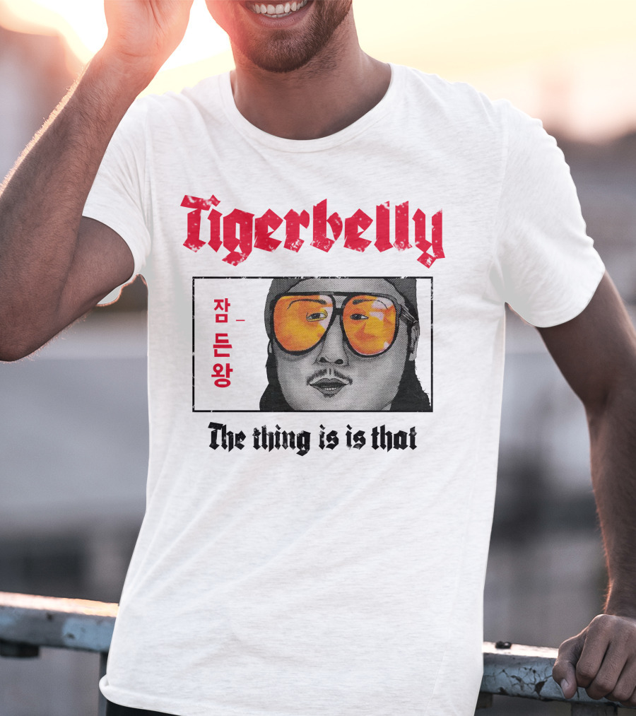 Tigerbelly Jam Deun Wang The Thing Is Is That T-Shirt