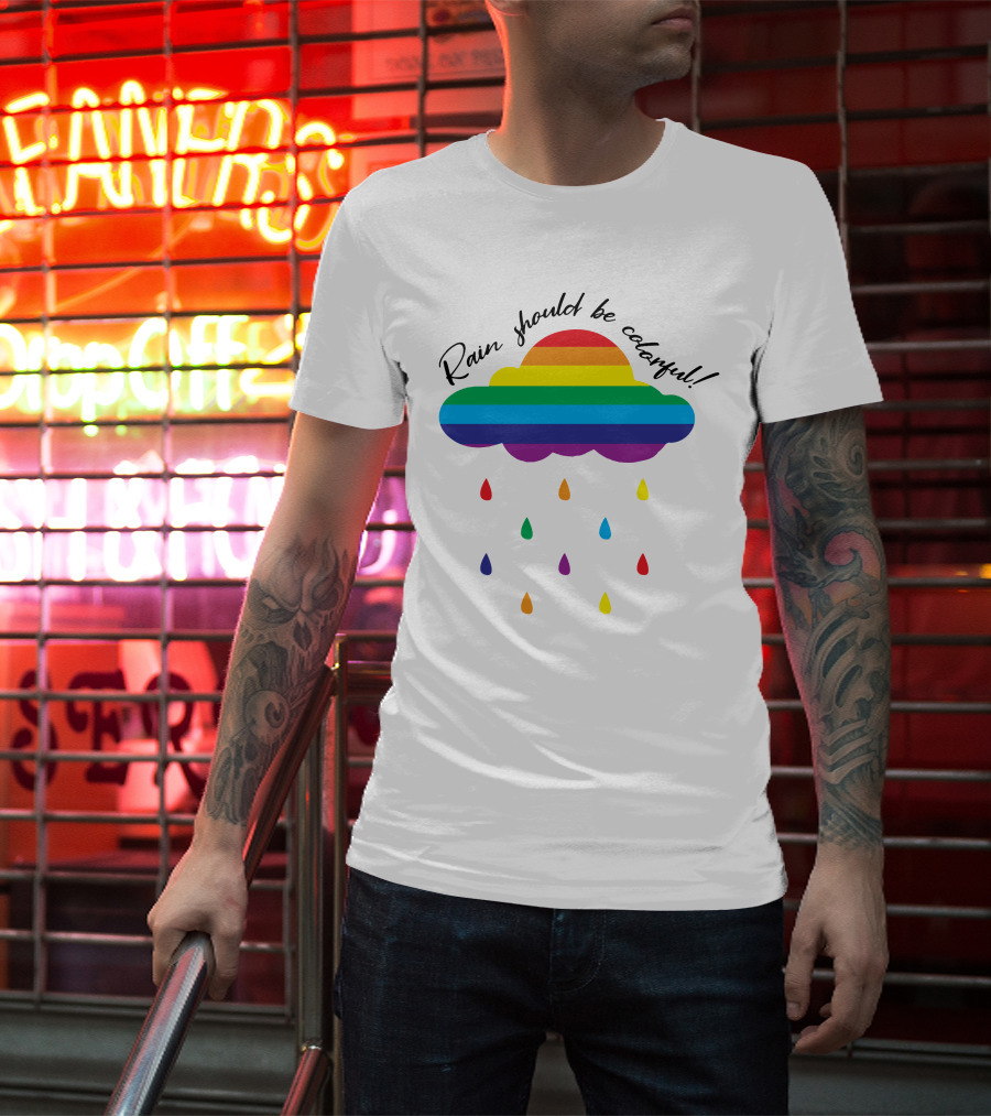 Rain Should Be Colorful Rainbow Cloud Rain Rain Is So Gay Longsleeve T-Shirt