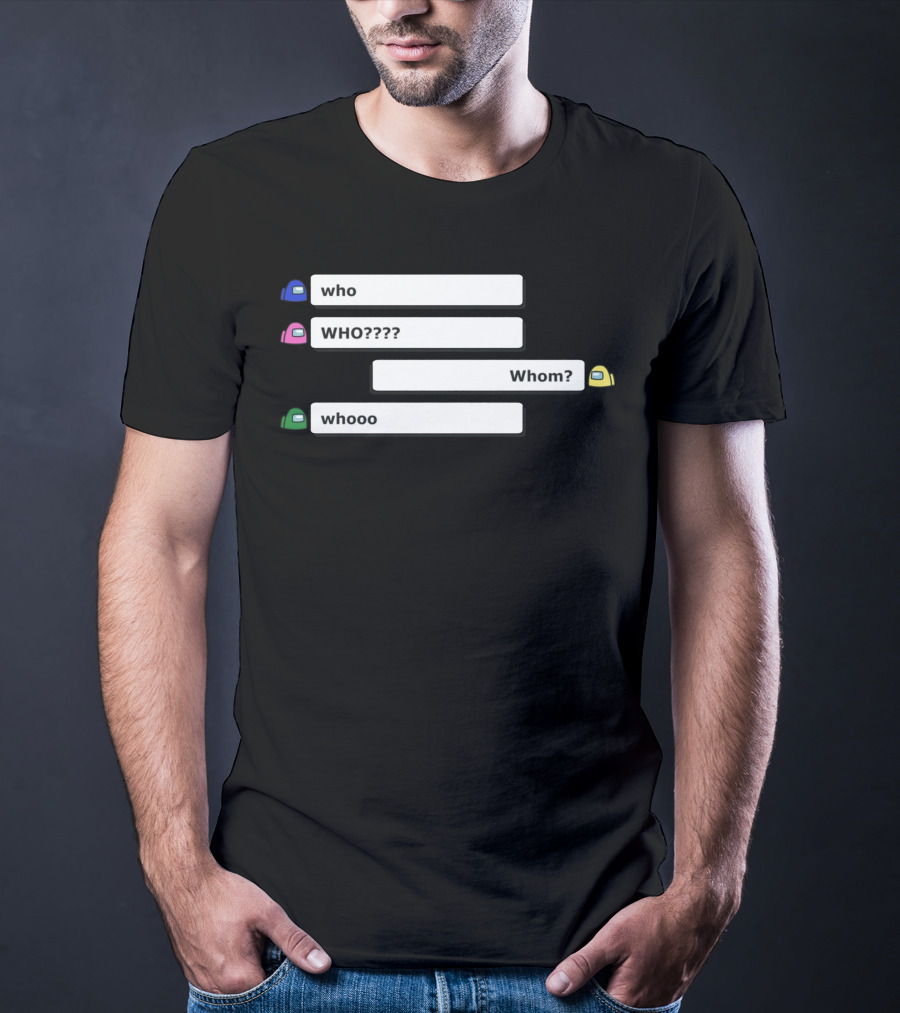 Who WHO???? Whom? Whooo Among Us Store T-Shirt