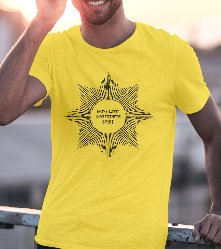 Aurora Store Being Human Is An Extreme Sport Sunburst T-Shirt
