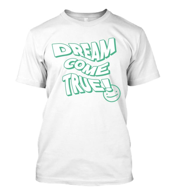 Dream Come True Smiley Face T-Shirt