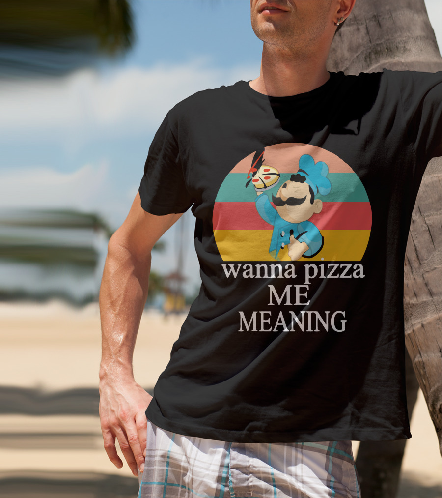 Wanna Pizza Me Meaning Chef T-Shirt