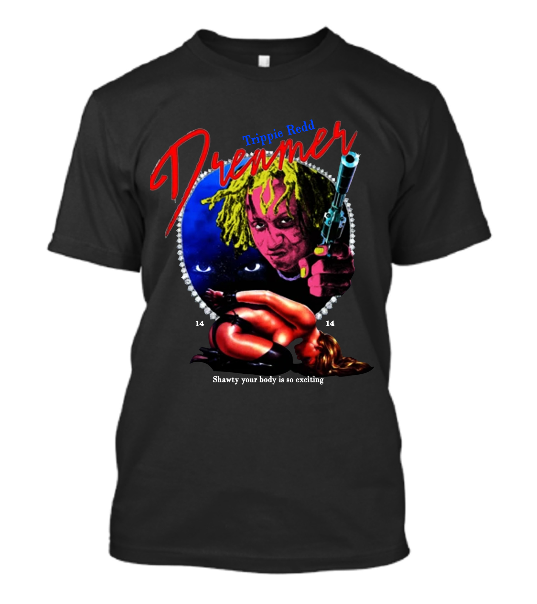 Trippie Redd Dreamer Shawty Your Body Is So Exciting 14 14 T-Shirt