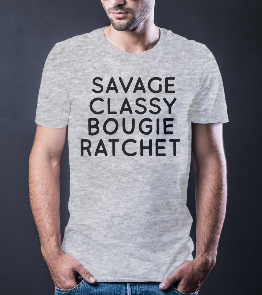 Savage Classy Bougie Ratchet Mood Text T-Shirt