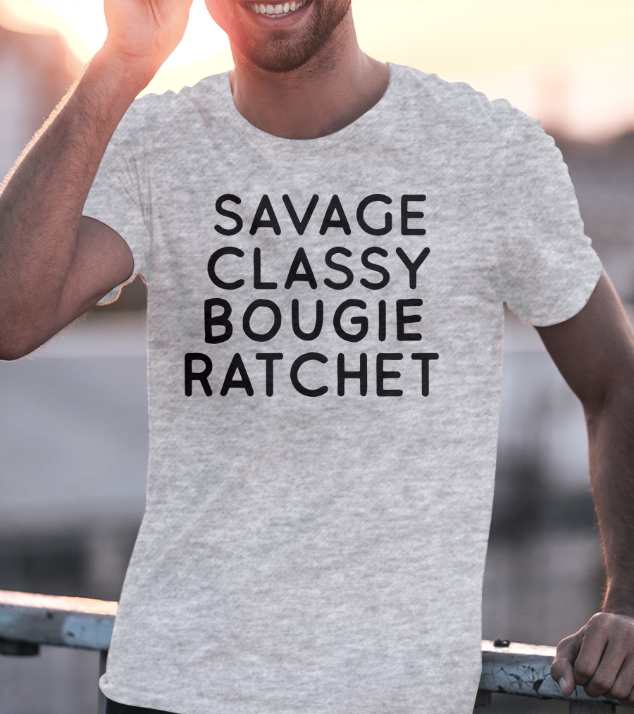 Savage Classy Bougie Ratchet Mood Text T-Shirt